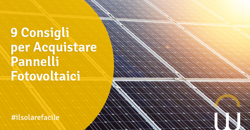9 Consigli per Acquistare Pannelli Fotovoltaici
