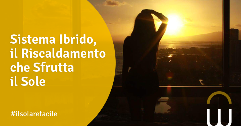 Sistema Ibrido, il Riscaldamento che Sfrutta il Sole