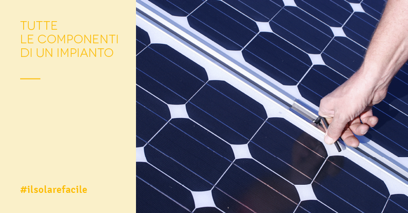 Impiantistica fotovoltaica: tutte le componenti da valutare