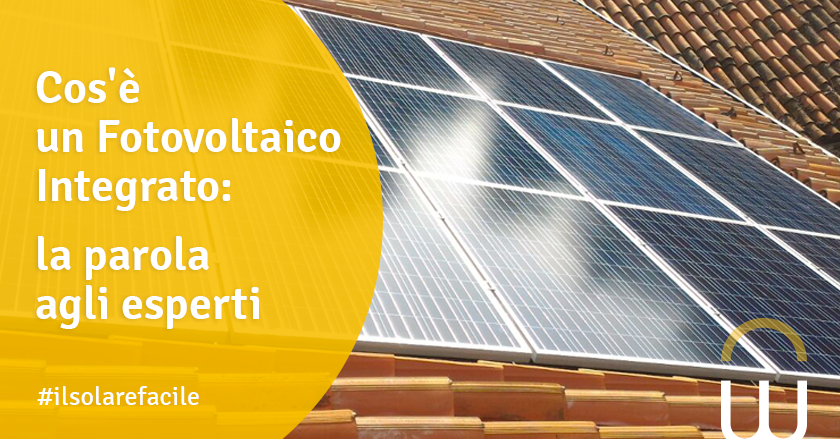 Cos'è un Fotovoltaico Integrato: la parola agli esperti