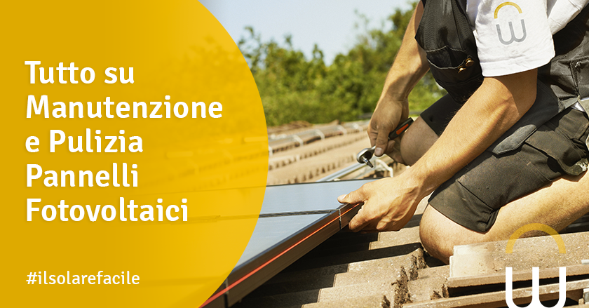 Tutto su Manutenzione e Pulizia Pannelli Fotovoltaici