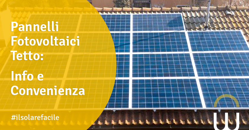 Pannelli Fotovoltaici Tetto: Info e Convenienza