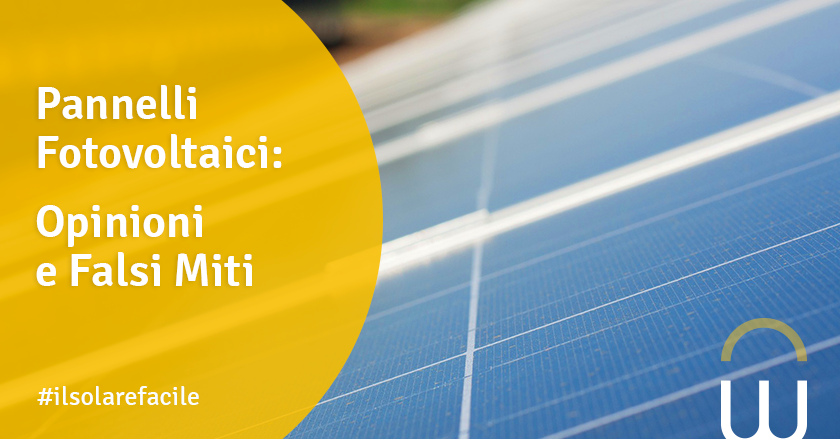 Pannelli Fotovoltaici: Opinioni e Falsi Miti
