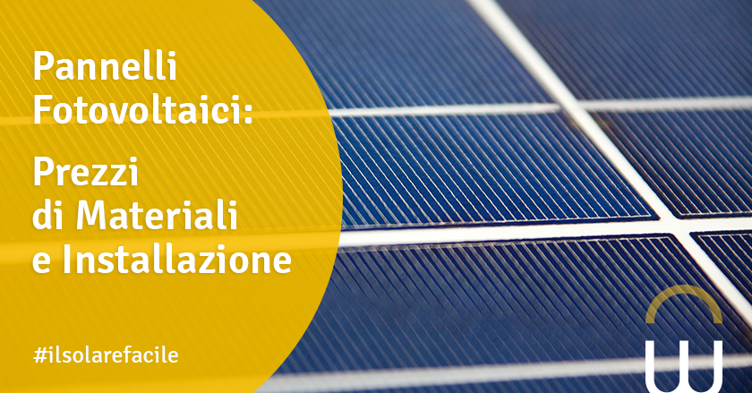 Pannelli Fotovoltaici: Prezzi di Materiali e Installazione