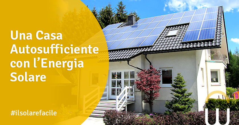 Una Casa Autosufficiente con l’Energia Solare