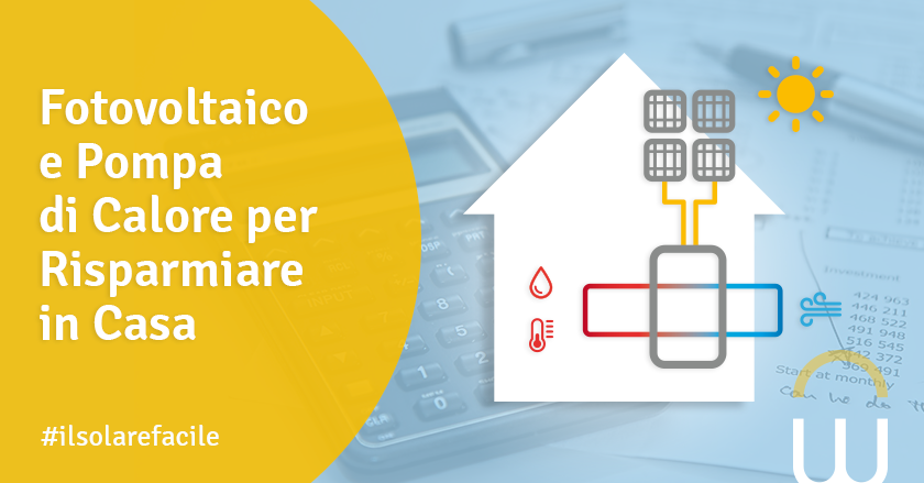 Fotovoltaico e Pompa di Calore per Risparmiare in Casa