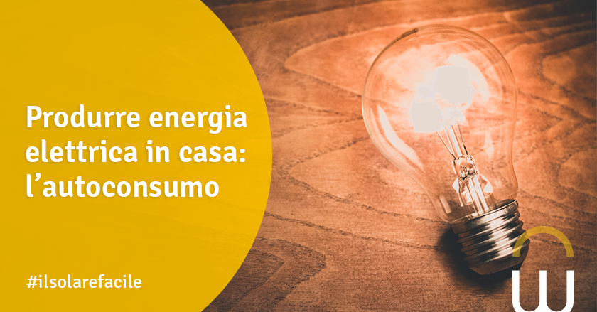Produrre energia elettrica in casa: l’autoconsumo